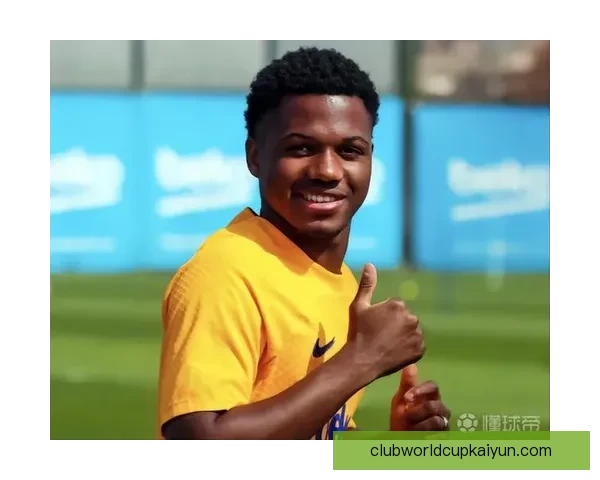 法蒂在新赛季持续提升，球队贡献引发关注